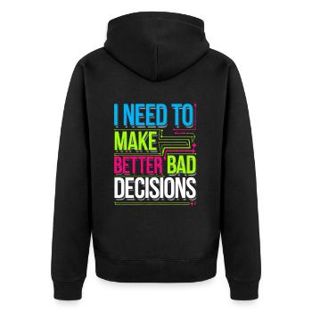 I Need To Make Better Bad Decisions 8 - Unisex Premium Bio Zip Hoodie - Schwarz - Hinten - Nico (187cm)