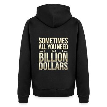 Sometimes All You Need Is A Billion Dollars 8 - Unisex Premium Bio Zip Hoodie - Schwarz - Hinten - Nico (187cm)