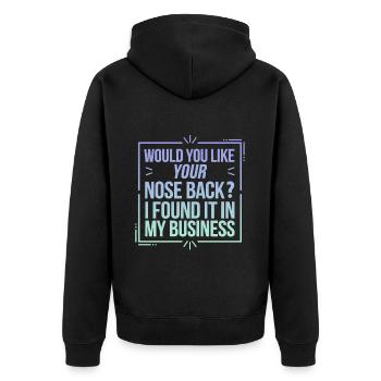 Want Your Nose Back Found It In My Business 8 - Unisex Premium Bio Zip Hoodie - Schwarz - Hinten - Nico (187cm)