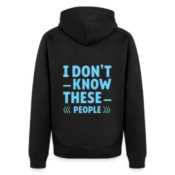 I Don't Know These People 2 - Unisex Premium Bio Zip Hoodie - Schwarz - Hinten - Nico (187cm)