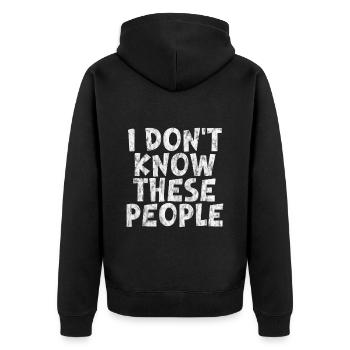 I Don't Know These People 3 - Unisex Premium Bio Zip Hoodie - Schwarz - Hinten - Nico (187cm)