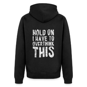Hold On I Have To Overthink This 3 - Unisex Premium Bio Zip Hoodie - Schwarz - Hinten - Nico (187cm)