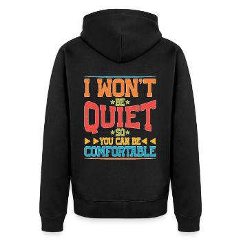 I Won't Be Quiet So You Can Be Comfortable 5 - Unisex Premium Bio Zip Hoodie - Schwarz - Hinten - Nico (187cm)