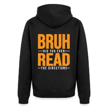 Bruh Did You Even Read The Directions 7 - Unisex Premium Bio Zip Hoodie - Schwarz - Hinten - Nico (187cm)