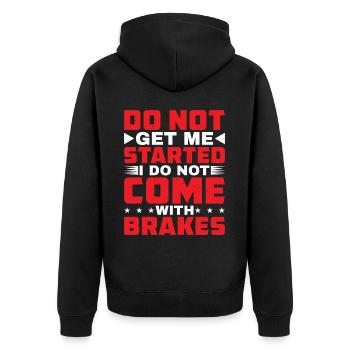Do Not Get Me Started I Do Not Come With Brakes - Unisex Premium Bio Zip Hoodie - Schwarz - Hinten - Nico (187cm)