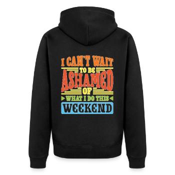 I Can't Wait To Be Ashamed Of What I Do This WE - Unisex Premium Bio Zip Hoodie - Schwarz - Hinten - Nico (187cm)