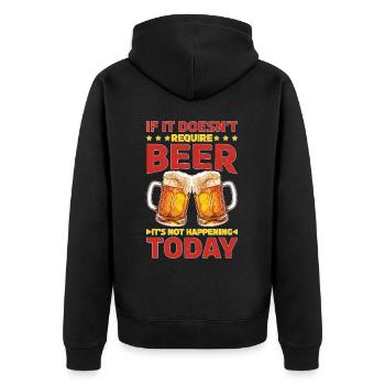 It Doesn't Require Beer It's Not Happening Today - Unisex Premium Bio Zip Hoodie - Schwarz - Hinten - Nico (187cm)