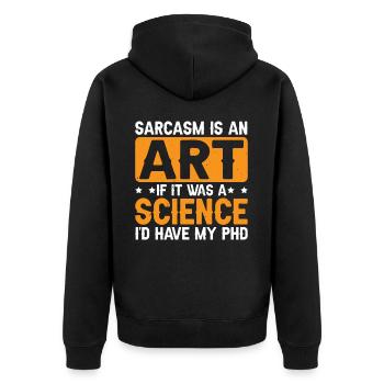 Sarcasm Is An Art If A Science I'd Have A PhD 3 - Unisex Premium Bio Zip Hoodie - Schwarz - Hinten - Nico (187cm)