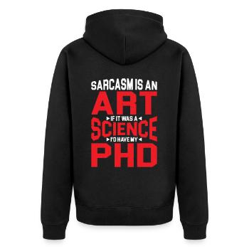 Sarcasm Is An Art If A Science I'd Have A PhD 2 - Unisex Premium Bio Zip Hoodie - Schwarz - Hinten - Nico (187cm)