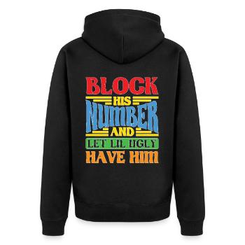 Block His Number And Let Lil Ugly Have Him - Unisex Premium Bio Zip Hoodie - Schwarz - Hinten - Nico (187cm)