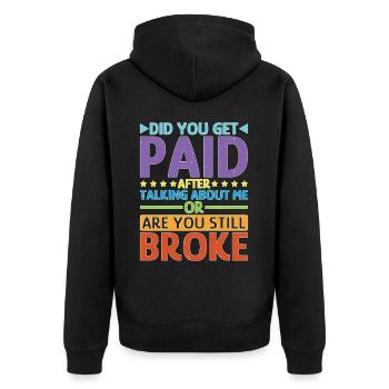Did You Get Paid After Talking About Me - Unisex Premium Bio Zip Hoodie - Schwarz - Hinten - Nico (187cm)