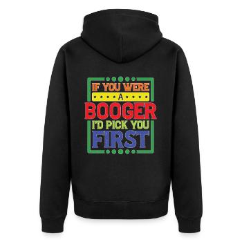 If You Were A Booger I'd Pick You First - Unisex Premium Bio Zip Hoodie - Schwarz - Hinten - Nico (187cm)