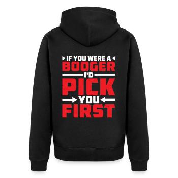 If You Were A Booger I'd Pick You First 2 - Unisex Premium Bio Zip Hoodie - Schwarz - Hinten - Nico (187cm)