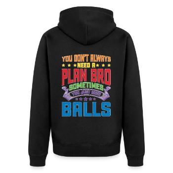 No Plan Needed Just Balls Bro - Unisex Premium Bio Zip Hoodie - Schwarz - Hinten - Nico (187cm)