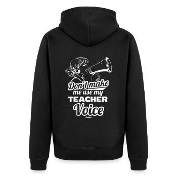 Don't Make Me Use My Teacher Voice - Unisex Premium Bio Zip Hoodie - Schwarz - Hinten - Nico (187cm)
