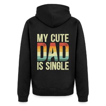 My Cute Dad Is Sinlge Best Dad Ever Fathers Day - Unisex Premium Organic Zip Hoodie - black - Back - Nico (187cm)