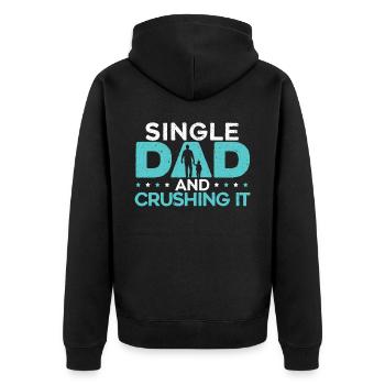 Single Dad And Crushing It Fatherhood Fathers Day - Unisex Premium Organic Zip Hoodie - black - Back - Nico (187cm)
