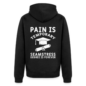Pain Is Temporary Seamstress Degree Not - Unisex Premium Organic Zip Hoodie - black - Back - Nico (187cm)