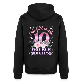 This girl is now 10 double digit 10. - Unisex Premium Organic Zip Hoodie - black - Back - Nico (187cm)