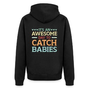 It's An Awesome Day To Catch Babies Midwife - Unisex Premium Organic Zip Hoodie - black - Back - Nico (187cm)