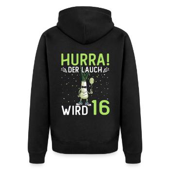 Hurra der Lauch wird 16 - Unisex Premium Bio Zip Hoodie - Schwarz - Hinten - Nico (187cm)