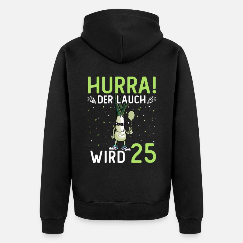 Hurra der Lauch wird 25 - Unisex Premium Bio Zip Hoodie - Schwarz