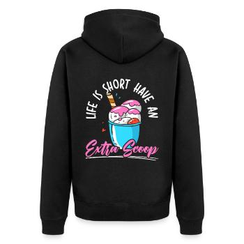 Life Is Short Have An Extra Scoop Ice Cream Gelato - Unisex Premium Organic Zip Hoodie - black - Back - Nico (187cm)