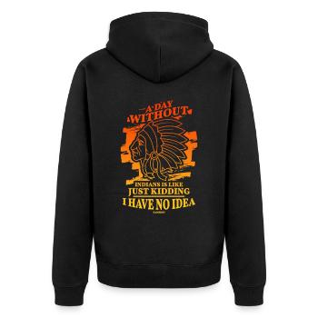 A Day Without Indians Is Like Just Kidding I Have - Unisex Premium Bio Zip Hoodie - Schwarz - Hinten - Nico (187cm)