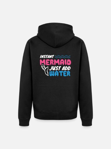 Instant Mermaid Just Add Water - Unisex Premium Bio Zip Hoodie - Schwarz