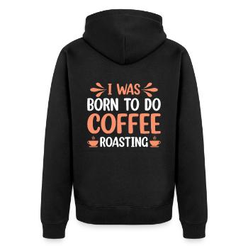 I Was Born To Do Coffee Roasting - Unisex Premium Bio Zip Hoodie - Schwarz - Hinten - Nico (187cm)