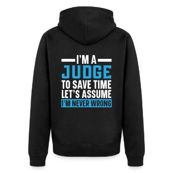 I'm A Judge I'm Never Wrong Justice Lawyer - Unisex Premium Organic Zip Hoodie - black - Back - Nico (187cm)
