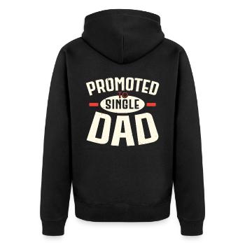 Promoted to Single Dad Father's Day Best Daddy All - Unisex Premium Organic Zip Hoodie - black - Back - Nico (187cm)