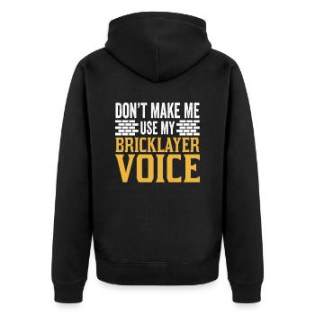 Zwinge Mich Nicht Meine Maurer Stimme Zu Benutzen - Unisex Premium Bio Zip Hoodie - Schwarz - Hinten - Nico (187cm)