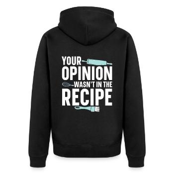 Your Opinion Was Not In the Recipe | Baker Shirt - Unisex Premium Organic Zip Hoodie - black - Back - Nico (187cm)