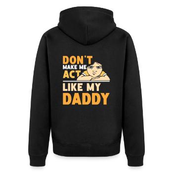 Zwing Mich Nicht Mich Wie Mein Daddy Zu Verhalten - Unisex Premium Bio Zip Hoodie - Schwarz - Hinten - Nico (187cm)