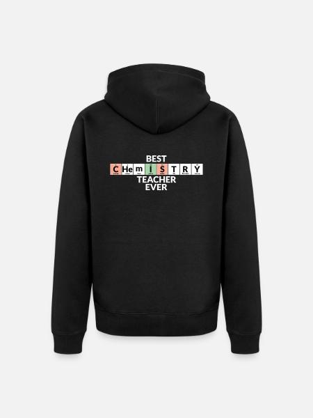 Best Chemistry Teacher Ever - Unisex Premium Organic Zip Hoodie - black