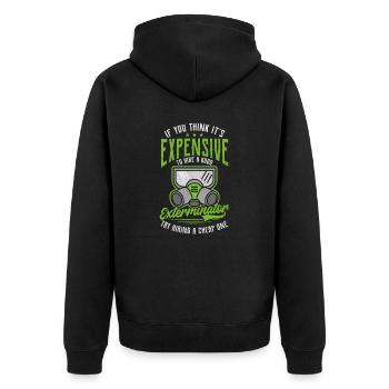 Bug Exterminator You Think It's Expensive - Unisex Premium Organic Zip Hoodie - black - Back - Nico (187cm)