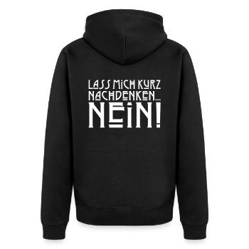 Lass mich kurz nachdenken NEIN Sarkasmus Sprüche D - Unisex Premium Bio Zip Hoodie - Schwarz - Hinten - Nico (187cm)