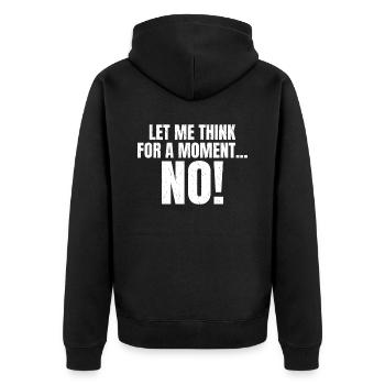 Let me think for a moment NO funny saying - Unisex Premium Organic Zip Hoodie - black - Back - Nico (187cm)