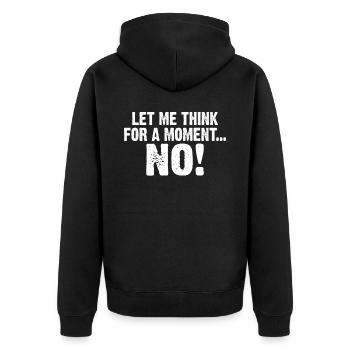 Let me think for a moment NO Sarkasmusliebhaber - Unisex Premium Bio Zip Hoodie - Schwarz - Hinten - Nico (187cm)