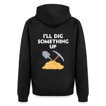 I'll Dig Something Up Gold Prospecting Mining - Unisex Premium Organic Zip Hoodie - black - Back - Nico (187cm)