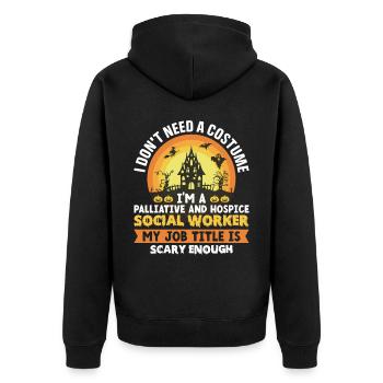 I Don't Need A Costume I Am A Palliative - Unisex Premium Organic Zip Hoodie - black - Back - Nico (187cm)