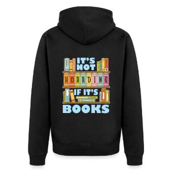It's not hoarding when it comes to books for - Unisex Premium Organic Zip Hoodie - black - Back - Nico (187cm)