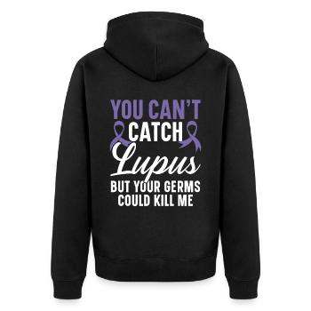You Can't Catch Lupus But Your Germs Could Kill Me - Unisex Premium Organic Zip Hoodie - black - Back - Nico (187cm)
