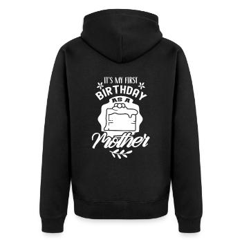 Es Ist Mein Erster Geburtstag Als Mutter Mama Mami - Unisex Premium Bio Zip Hoodie - Schwarz - Hinten - Nico (187cm)