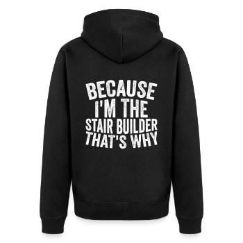 Craft - Because I am the stair builder - Unisex Premium Organic Zip Hoodie - black - Back - Nico (187cm)