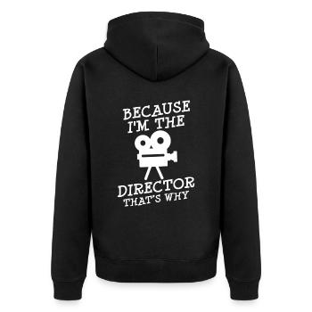 Because I Am The Director Video Movie Maker Film - Unisex Premium Organic Zip Hoodie - black - Back - Nico (187cm)