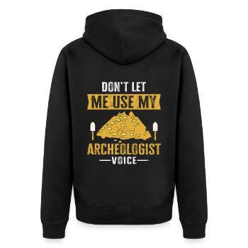 Don't Let Me Use My Archeologist Voice Archaeology - Unisex Premium Organic Zip Hoodie - black - Back - Nico (187cm)