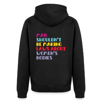 Man Shouldn't Be Making Laws About Women's Bodies - Unisex Premium Bio Zip Hoodie - Schwarz - Hinten - Nico (187cm)