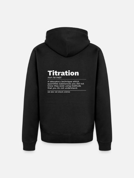 Titration Volumetric Analysis Definition Spruch - Unisex Premium Bio Zip Hoodie - Schwarz
